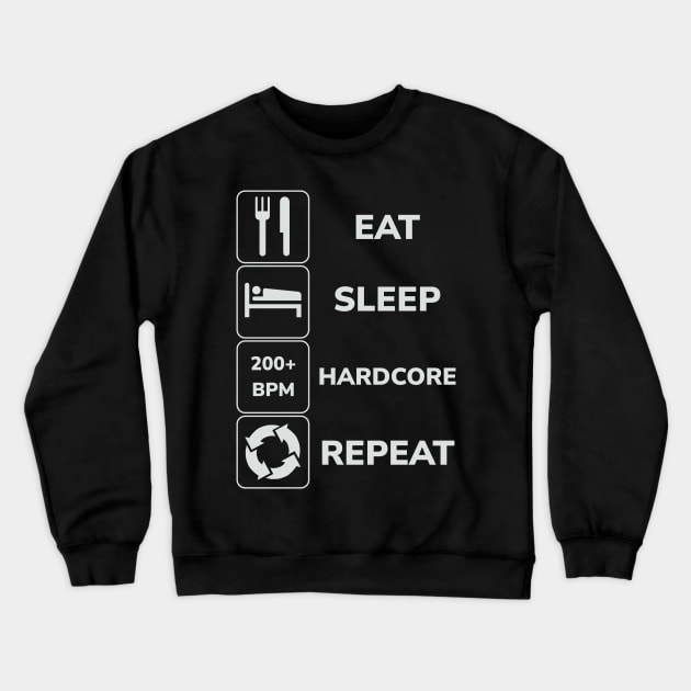 Eat Sleep Hardcore Repeat! Crewneck Sweatshirt by SPAZE